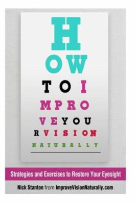 How To Improve Your Vision Naturally: Strategies And Exercises To Restore Y...