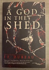 A God in the Shed JF Dubeau (2017 PB 1st Ed) VG Horror Thriller Free Ship