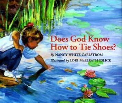 Does God Know How to Tie Shoes? by Nancy White Carlstrom (1996) HCDJ VERY GOOD