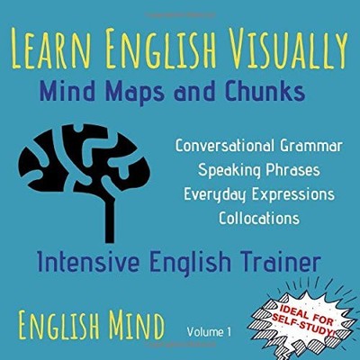LEARN ENGLISH VISUALLY - MIND MAPS AND CHUNKS: INTENSIVE **BRAND NEW**
