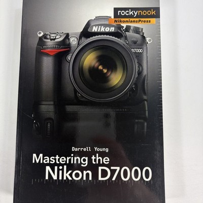 Mastering the Nikon D7000 Darrell Young 2011 1st Ed Photography RockyNook