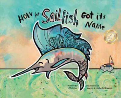 How the Sailfish Got Its Name: A Marine Life Fish Story Where Imagination - GOOD