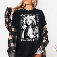 Vintage Stevie Nicks TShirt: Don't Be A Lady Be A Legend Crewneck All Size S-3XL