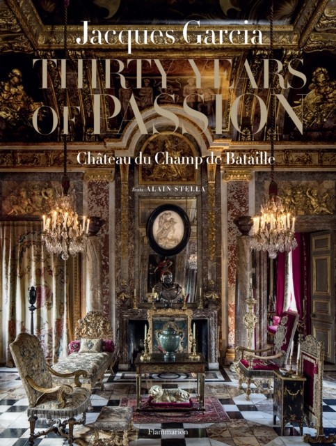 Jacques Garcia Thirty Years Of Passion