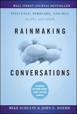 Rainmaking Conversations: Influence, Persuade, and Sell in Any Situation