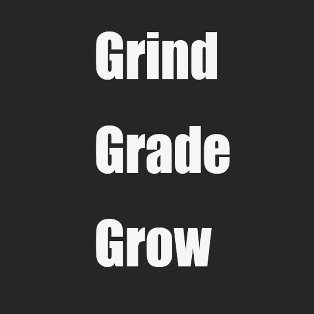 Grind. Grade. Grow.