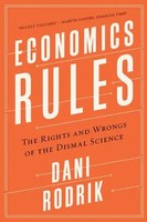Economics Rules | The Rights And Wrongs Of The Dismal Science | Dani Rodrik | XV