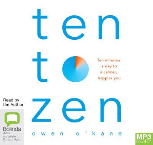 Ten to Zen: Ten Minutes a Day to a Calmer, Happier You [Audio] by Owen O'Kane - Picture 1 of 1