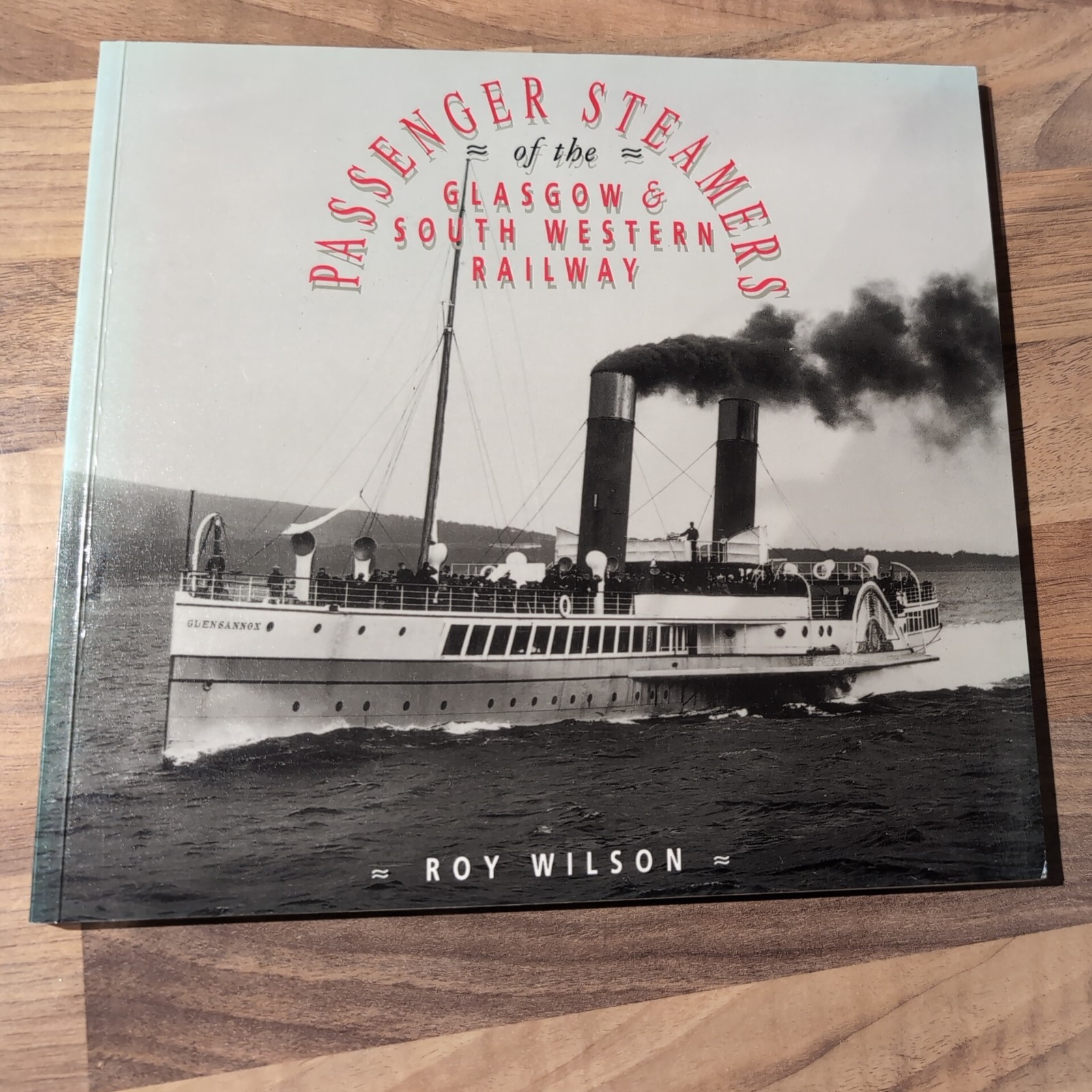 Passenger Steamers of the Glasgow and South Western: Roy Wilson. Paperback