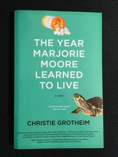 The Year Marjorie Moore Learned to Live SIGNED by Author Christie Grotheim ARC