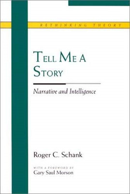 Tell Me a Story: Narrative and Intelligence (Rethinking... - Shank, Roger C.