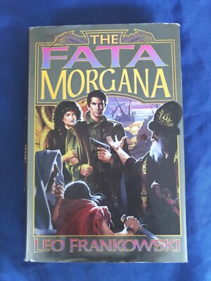 The Fata Morgana, Leo A. Frankowski 1999, HCDJ 1st Printing Uther Pendragon Lore