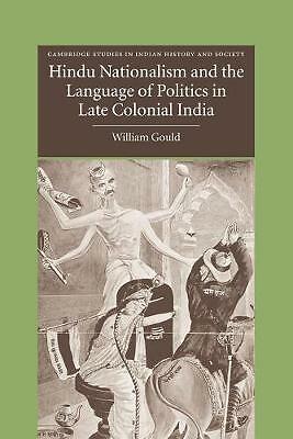 Hindu Nationalism and the Language of Politics in Late Colonial India Gould