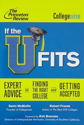 If the U Fits: Expert Advice on Finding the Right College and Getting Accept...