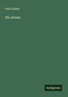 Paul Lindau | Die Ahnen | Taschenbuch | Deutsch (2025) | Antigonos Verlag