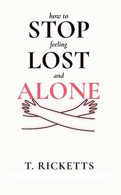 How to Stop Feeling Lost and Alone Intimacy and Connection