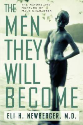 The Men They Will Become: The Nature And Nurture Of Male Character - GOOD