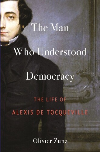 Thumbnail - Olivier Zunz The Man Who Understood Democracy (gebundene Ausgabe)