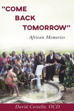 Come Back Tomorrow: African Memories by Costello, David