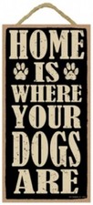 HOME IS WHERE YOUR DOGS ARE Cute Dog Hanging Wood Sign 10"x5" NEW USA Plaque 400