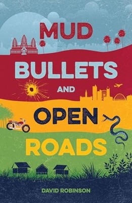 Mud, Bullets and Open Roads, David Robinson