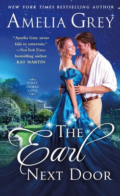 Amelia Grey The Earl Next Door (Taschenbuch) First Comes Love