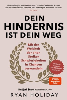 Ryan Holiday Dein Hindernis ist Dein Weg - Jubiläumsausgabe