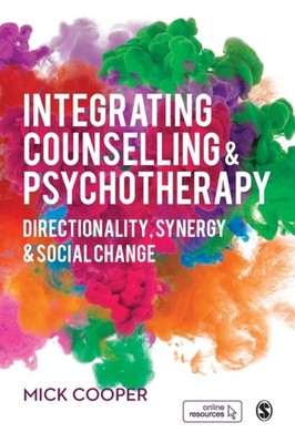 INTEGRATING COUNSELLING PSYCHOTHERAPY by Mick University of Roehampton, UK