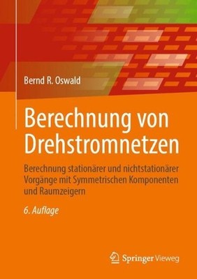 Berechnung von Drehstromnetzen: Berechnung station?rer und nichtstation?rer Vorg