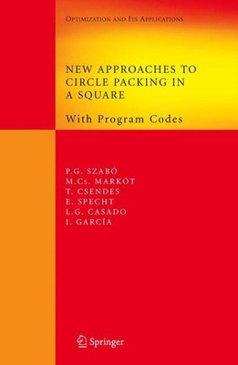 New Approaches to Circle Packing in a Square: With Program Codes by P?ter G?bor