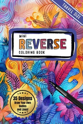 Mini Reverse Coloring Book for Adults and Teens: Travel Size Backtrack Coloring