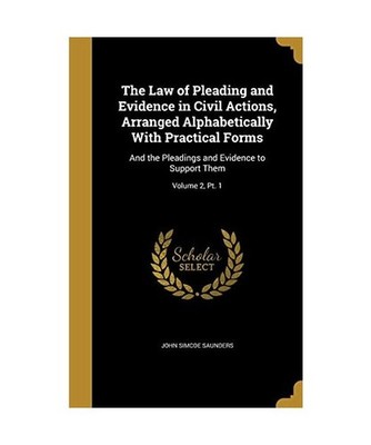 The Law of Pleading and Evidence in Civil Actions, Arranged Alphabetically With 