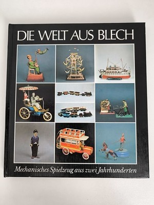 Die Welt aus Blech - Mechanisches Spielzeug aus zwei Jahrhunderten