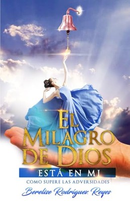 El Milagro de Dios Esta en Mi: - GOOD