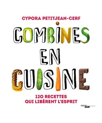Combines en cuisine - 120 recettes qui libèrent l'esprit, Petitjean-Cerf, Cypor