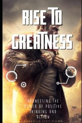 Rise to Greatness Harnessing the Power of Positive Thin -  NEW DANIIL. KARABUT 2