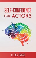 Self-Confidence for Actors Alexa Ispas Taschenbuch Psychology for Actors Series