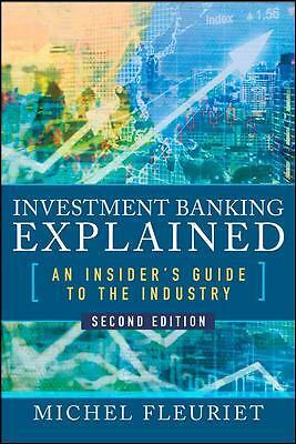 Investment Banking Explained, Second Edition: An Insider's Guide to the...