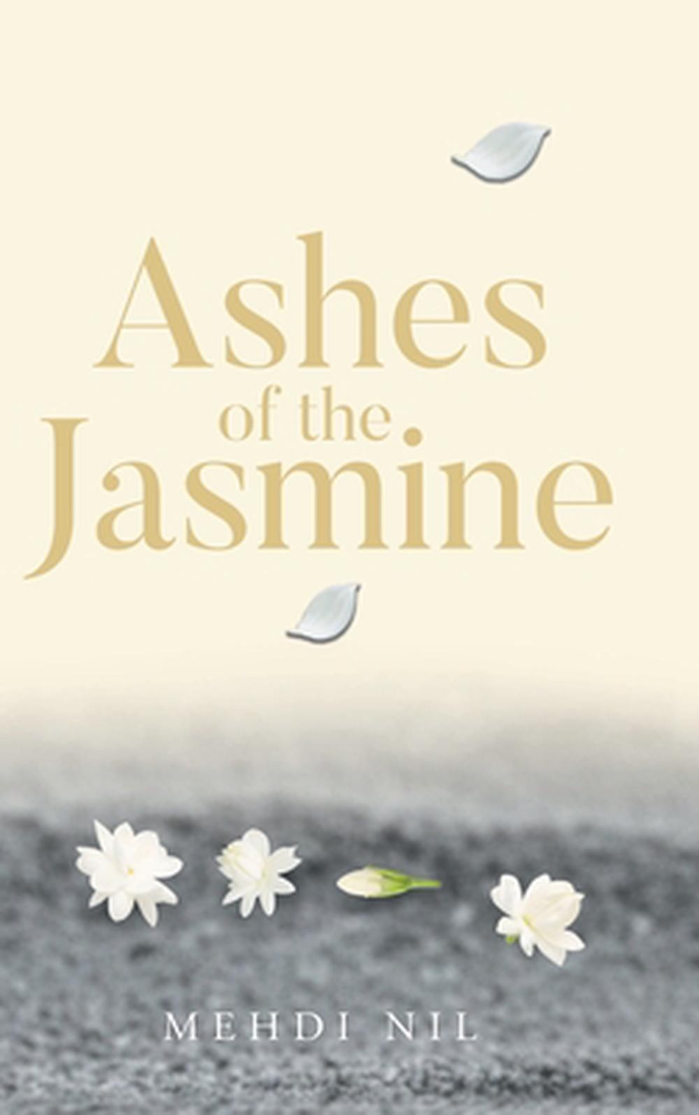 Ashes of the Jasmine by Mehdi Nil Hardcover Book