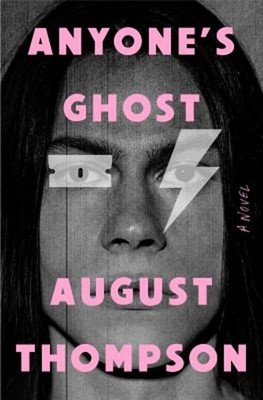 Anyone's Ghost : A Novel Hardcover August Thompson