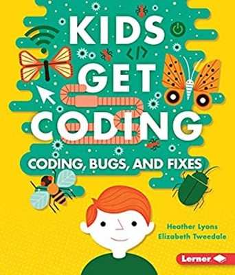 Coding, Bugs, and Fixes Hardcover Heather, Tweedale, Elizabeth Ly