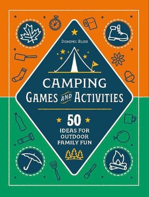 Camping Games and Activities: 50 Ideas for Outdoor Family Fun by DK (English) Ca