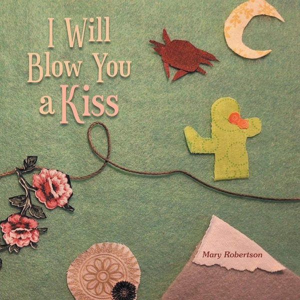 Mary Robertson | I Will Blow You A Kiss | Taschenbuch | Englisch (2021)-image