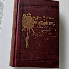 First Edition "THIRTY THREE YEARS AMONG OUR WILD INDIANS" by Col Richard Dodge