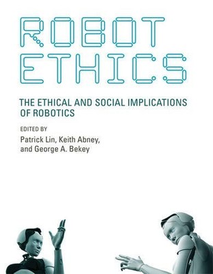 Robot Ethics: The Ethical and Social Implications of Robotics (Intel - VERY GOOD
