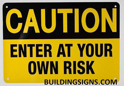 Caution Enter at Your OWN Risk Sign (Yellow Background, 7X10 inch) -REF24-1027