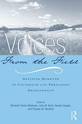 Voices from the Field: Defining Moments in Counselor and Therapist ...