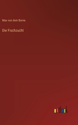 Die Fischzucht by Max Von Dem Borne (German) Hardcover Book