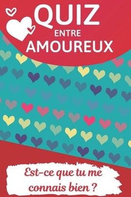 Quiz Entre Amoureux: Est-ce Que Tu Connais Bien Ton Conjoint ? - 100 Questions P