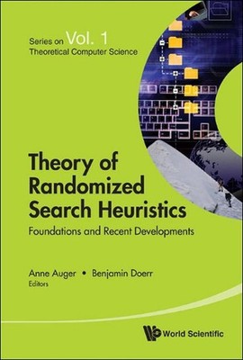 Theory Of Randomized Search Heuristics: Foundations And Recent Developments by A